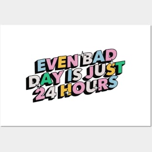 Even bad day is just 24 hours - Positive Vibes Motivation Quote Posters and Art